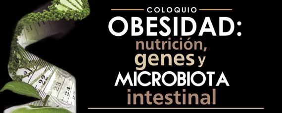 Coloquio Obesidad: nutrición, genes y microbiota intestinal
